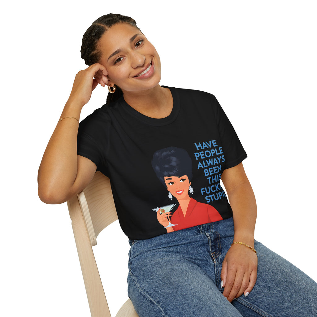 „Have people always been this fucking stupid?“ – Satirisches Retro-T-Shirt