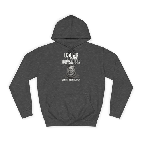 Ernest Hemingway Hoodie - I Drink To Make Other People More Interesting - Lustiges Zitat Geschenk für Literatur- & Whisky-Fans