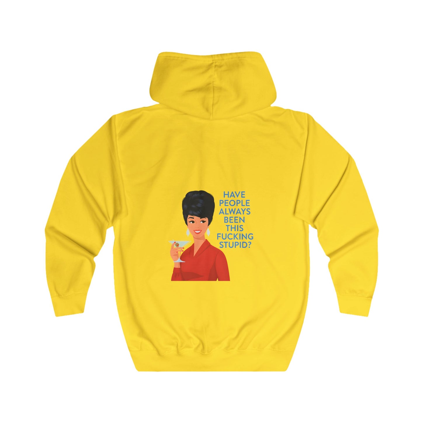 Have People Always Been This Fucking Stupid Zip Hoodie - Retro Vintage Lady Martini Sarkasmus Spruch Geschenk
