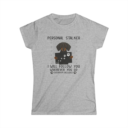 Personal Stalker Dackel Damen Shirt - I Will Follow You Wherever You Go - Lustiges Hunde T-Shirt für Dackelbesitzer