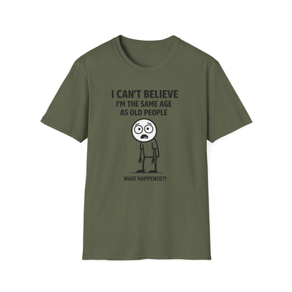 I Can't Believe Same Age Old People T-Shirt