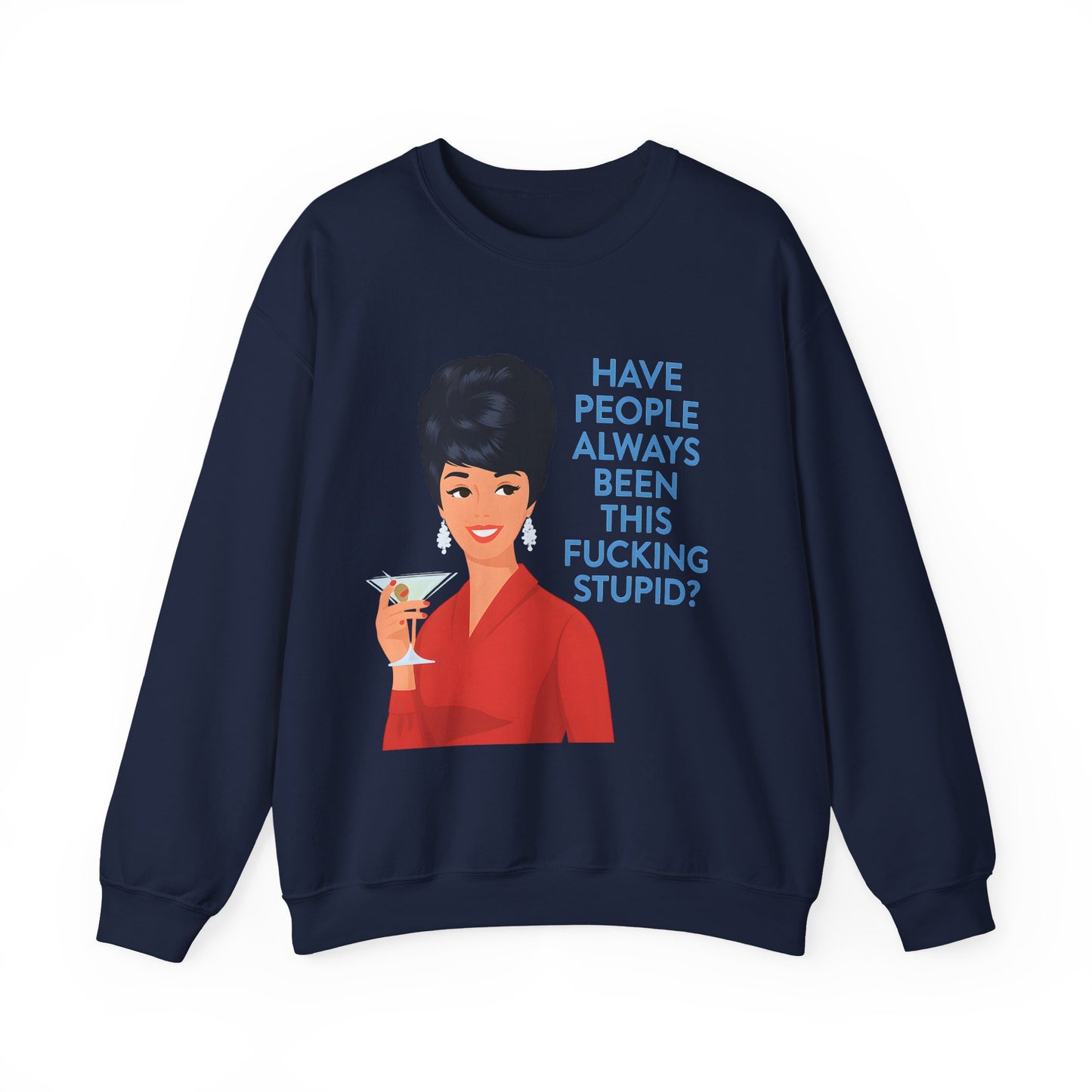 Lustiges Retro Sweatshirt Damen - Have People Always Been This Fucking Stupid - Vintage 60er Pin-Up Sarkasmus Spruch Geschenk