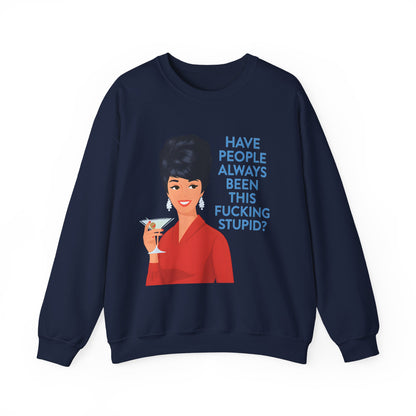 Lustiges Retro Sweatshirt Damen - Have People Always Been This Fucking Stupid - Vintage 60er Pin-Up Sarkasmus Spruch Geschenk