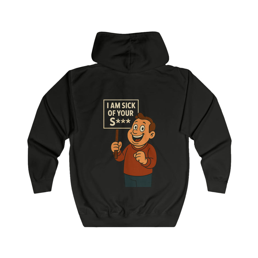 Sweat Zippé I Am Sick Of Your S*** - Pancarte Cartoon Drôle - Cadeau Sarcastique pour Collègues & Amis