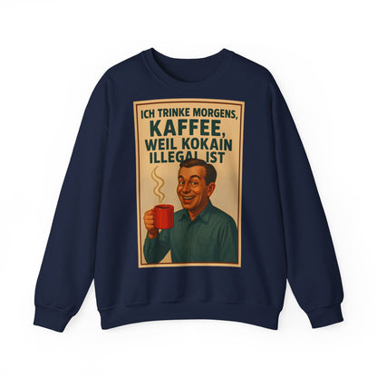 Sweatshirt – „I Drink Coffee Because Cocaine is Illegal“ – Lustiges Kaffee-Sweatshirt | True Insights Design mit Humor