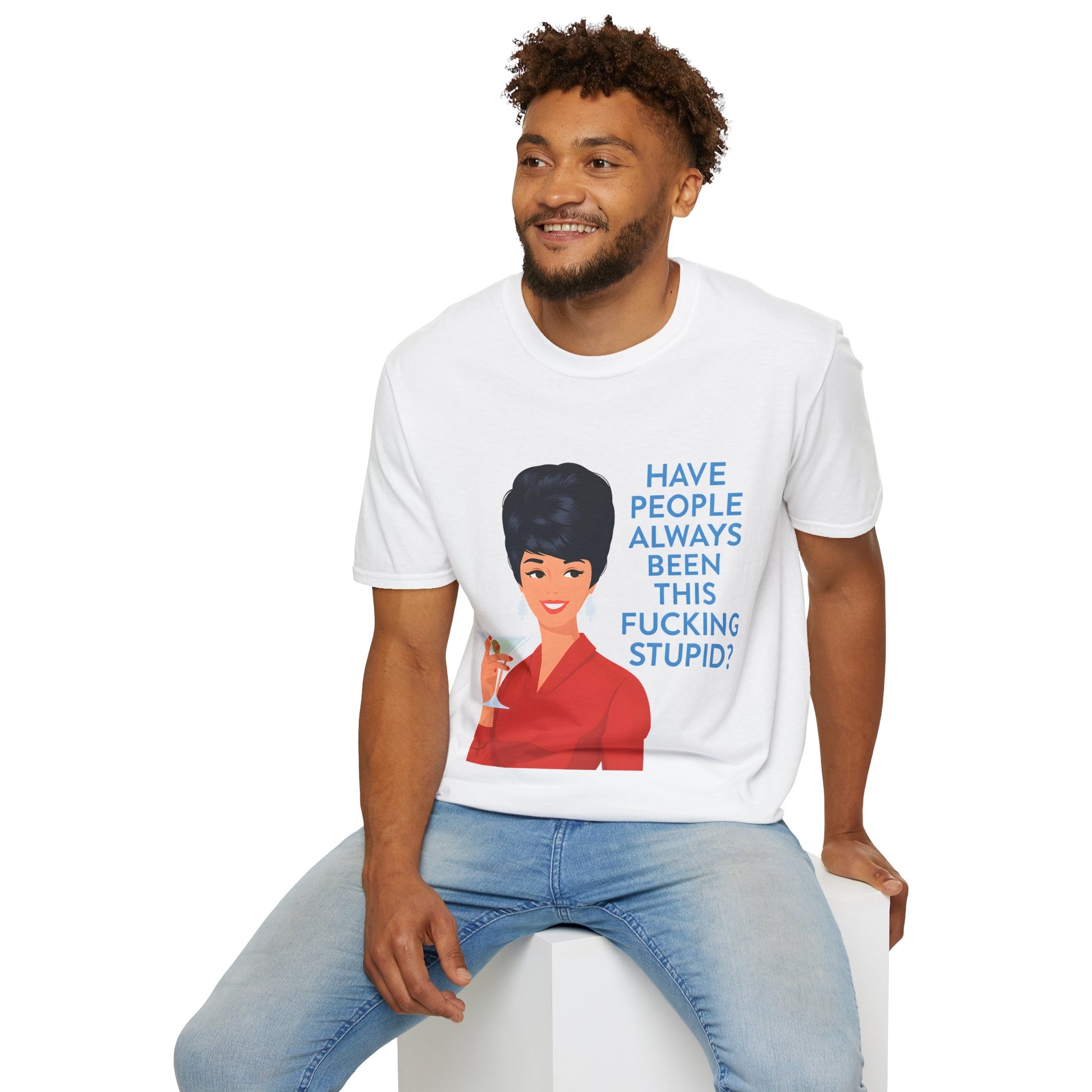 „Have people always been this fucking stupid?“ – Satirisches Retro-T-Shirt