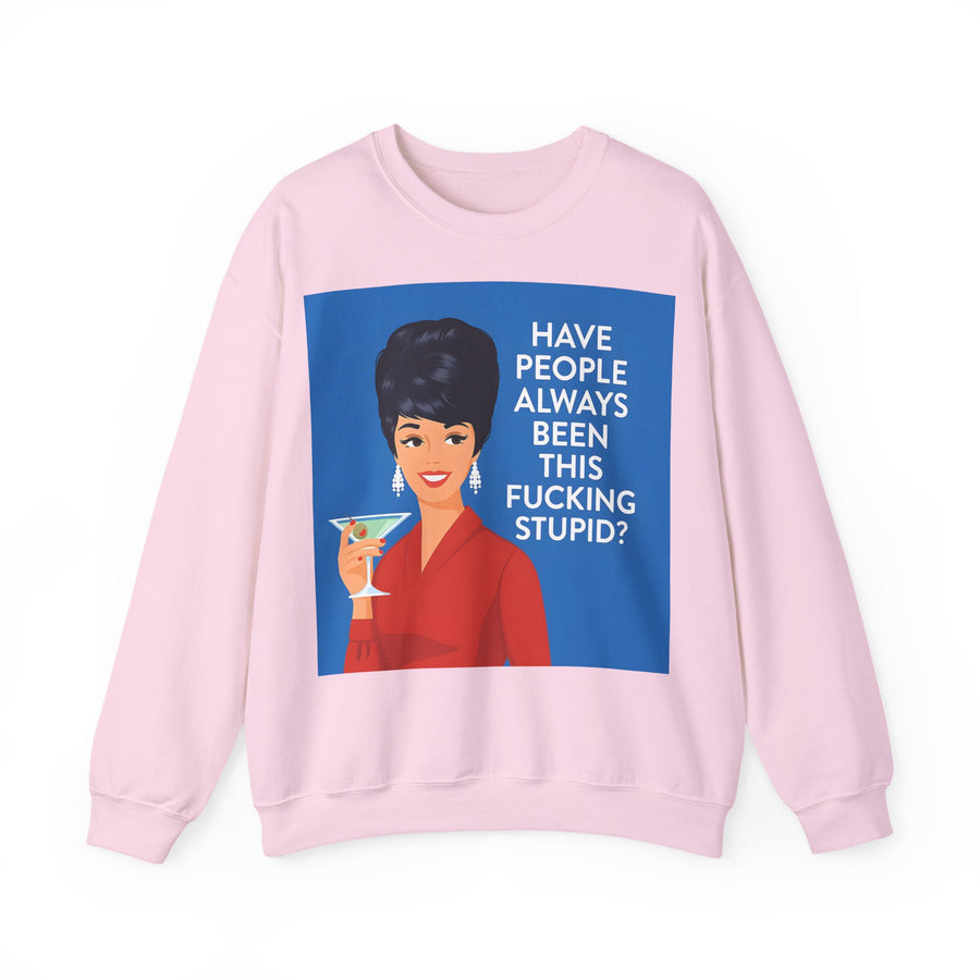 Have People Always Been This Stupid? Sweatshirt – Retro-Pop-Art-Motiv mit Martini