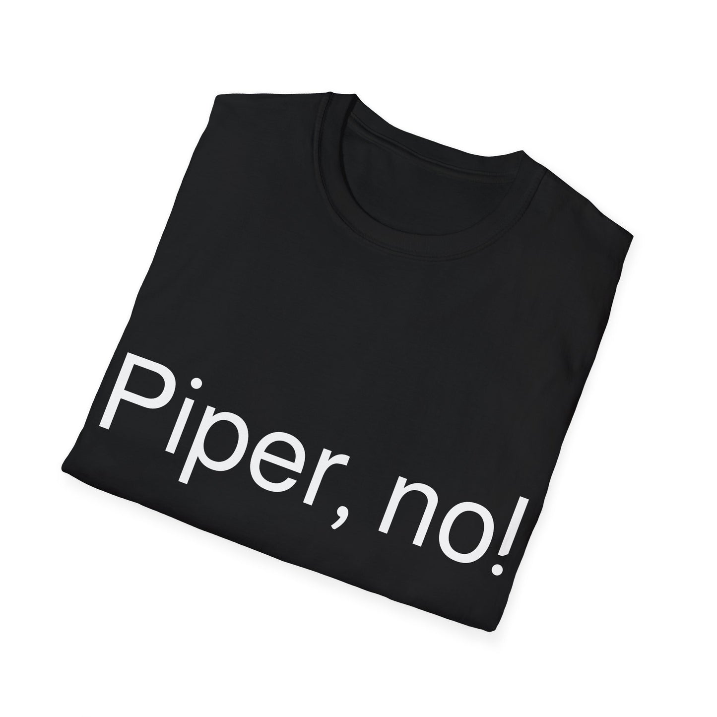 “Piper, no!”