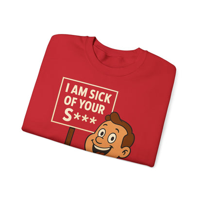 Lustiges Sweatshirt "I Am Sick Of Your S***" – Retro Cartoon Spruch Shirt für Sarkasmus-Fans & Kollegen