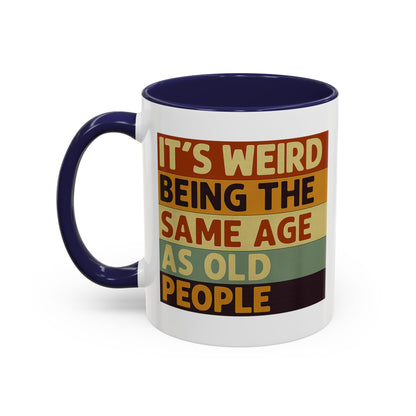 Lustige Tasse "It's Weird Being The Same Age As Old People" – Retro Spruch Kaffeetasse Geschenk zum Geburtstag