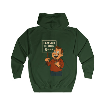 I Am Sick Of Your S*** Zip Hoodie - Lustiger Cartoon Protestschild Spruch - Sarkastisches Geschenk für Kollegen & Freunde