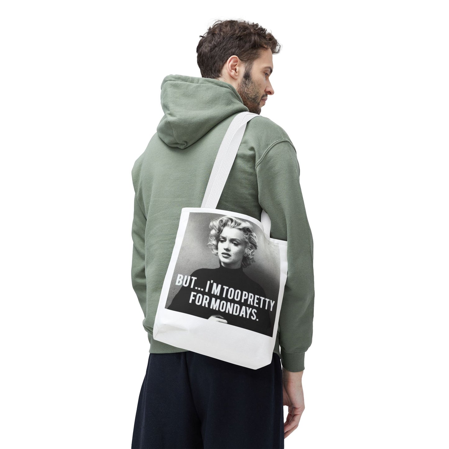 But ... I´M TOO PRETTY FOR MONDAYS. Tote Bag