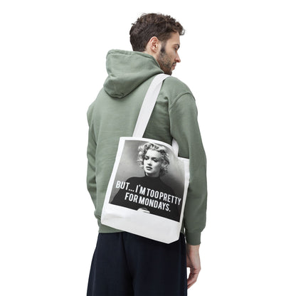 But ... I´M TOO PRETTY FOR MONDAYS. Tote Bag