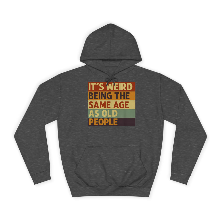 „It's weird being the same age as old people“ Hoodie – Satirisches Retro-Motiv