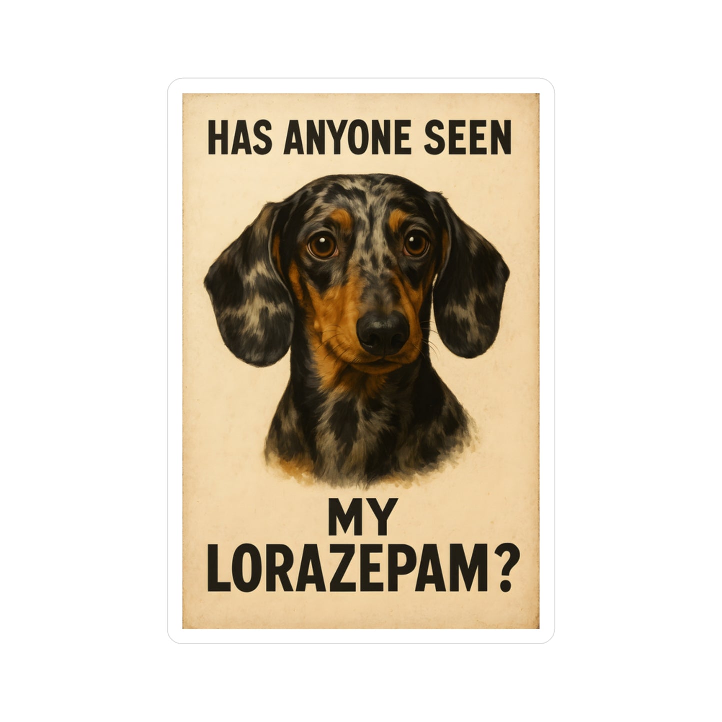 Dackel Sticker 'Has Anyone Seen My Lorazepam?' - Lustiger Vintage Hund Aufkleber für Laptop, Flasche & Notizbuch