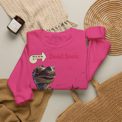 We'll All Be Dead Soon T-Shirt Unisex – Lustiges Dinosaurier Statement Shirt mit Flugsaurier, Sarkasmus & Nihilismus