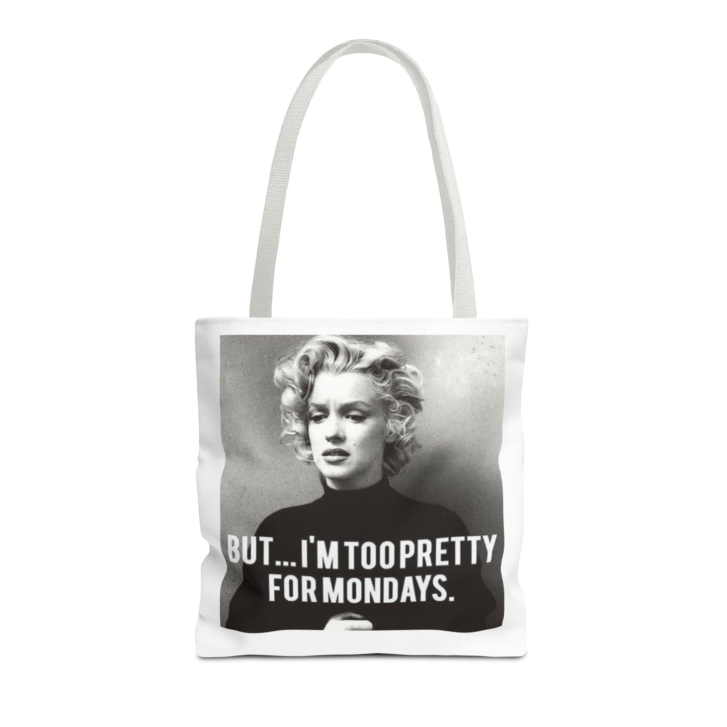 But ... I´M TOO PRETTY FOR MONDAYS. Tote Bag