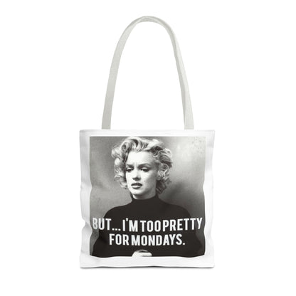 But ... I´M TOO PRETTY FOR MONDAYS. Tote Bag