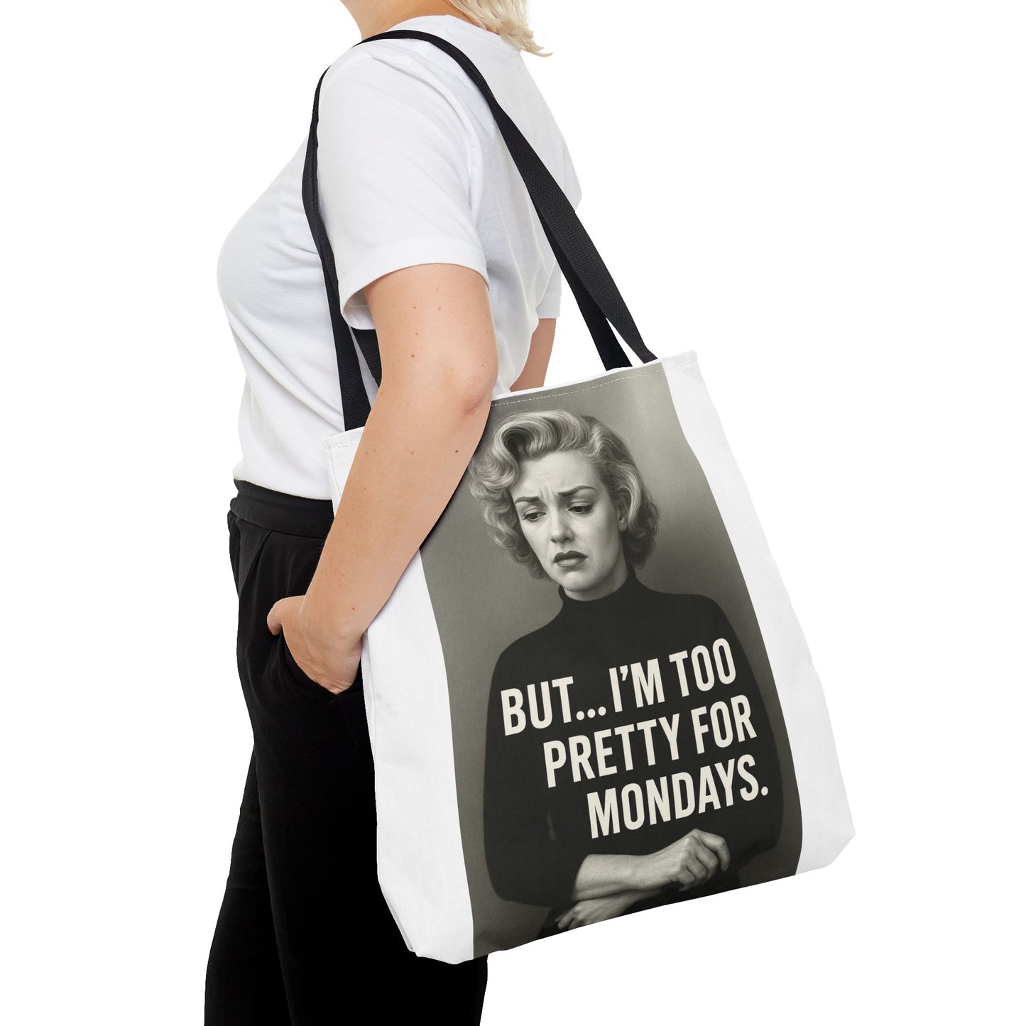 But...I am too pretty for Monday Tote Bag