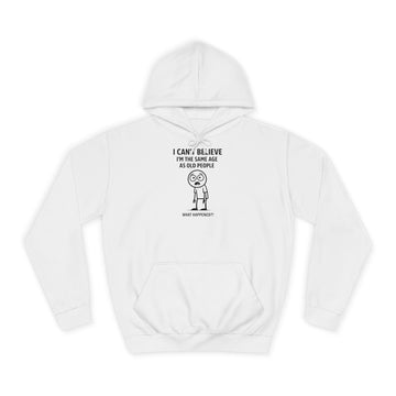 I Can't Believe I'm the Same Age as Old People Hoodie – Lustiges Geburtstags-Motiv