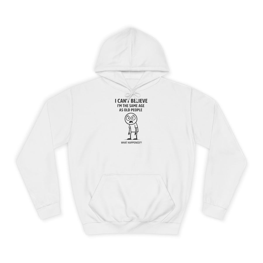 Lustiger Hoodie „I Can't Believe I'm the Same Age as Old People“ – Arctic White – Vorderseite