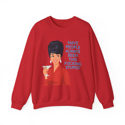 Lustiges Retro Sweatshirt Damen - Have People Always Been This Fucking Stupid - Vintage 60er Pin-Up Sarkasmus Spruch Geschenk