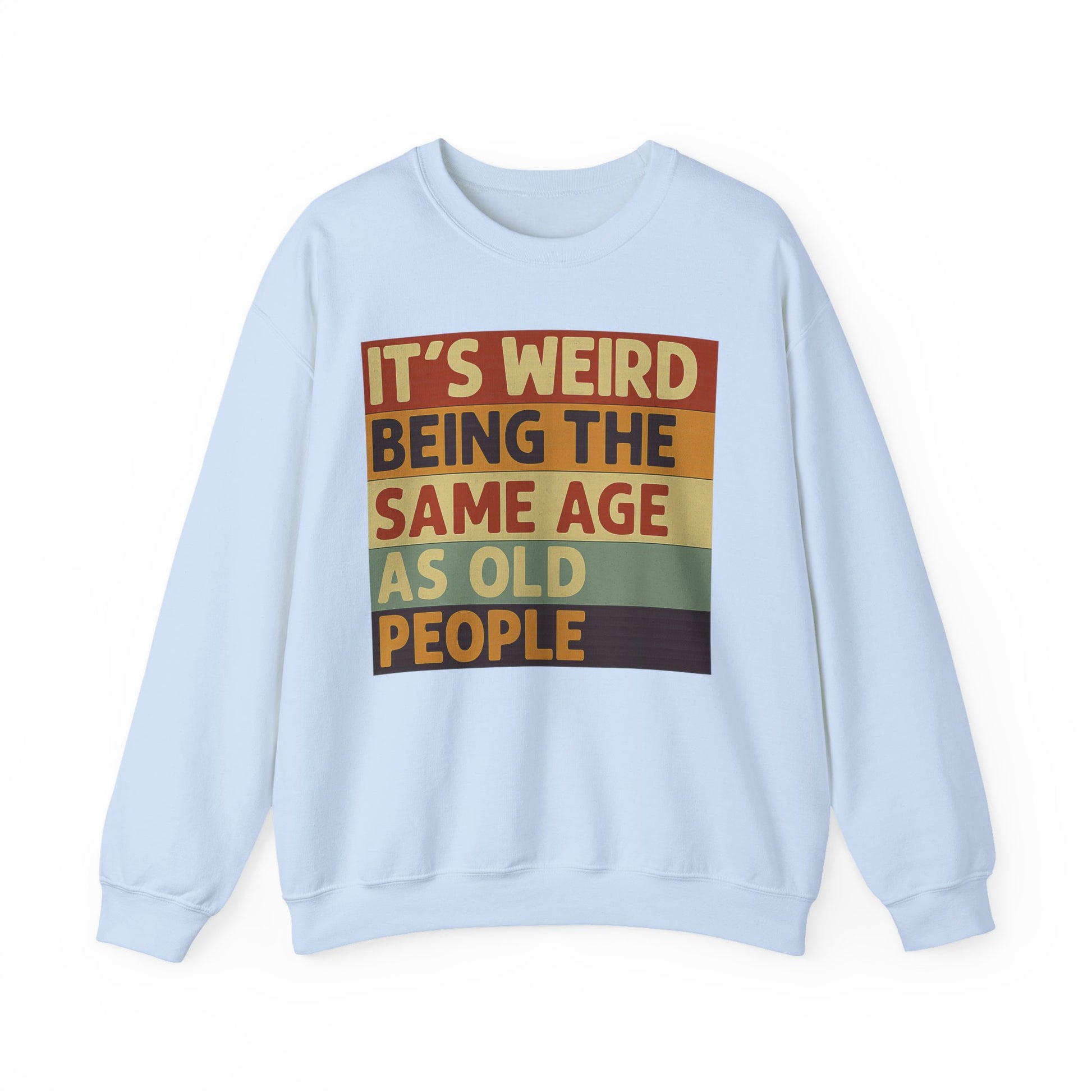 „It’s weird being the same age as old people“ – Vintage Sweatshirt mit Alterswitz – Freches Satire-Design für mutige Statements | True Insights