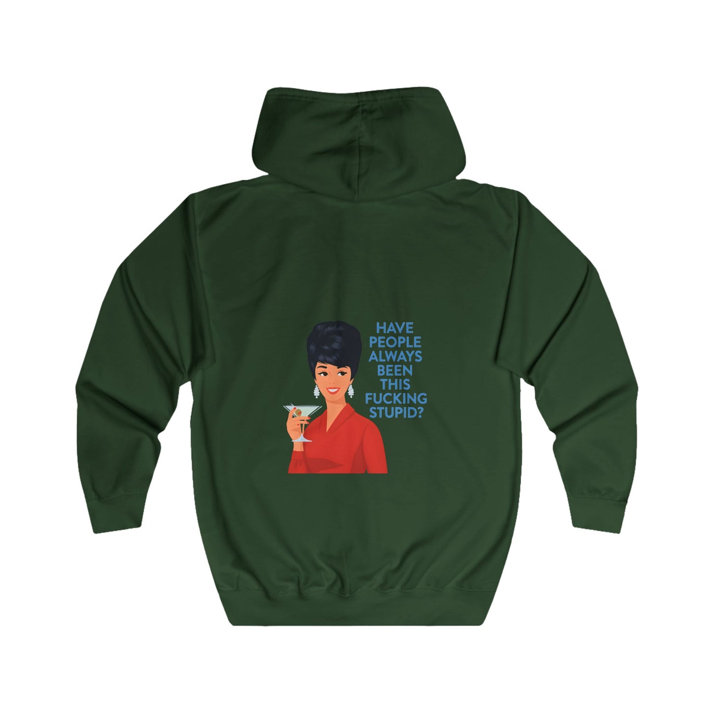 Have People Always Been This Fucking Stupid Zip Hoodie - Retro Vintage Lady Martini Sarkasmus Spruch Geschenk