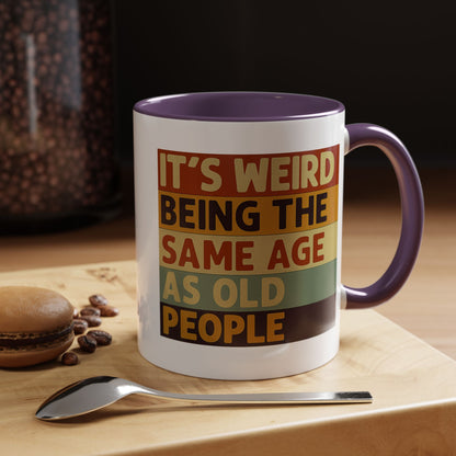 Lustige Tasse "It's Weird Being The Same Age As Old People" – Retro Spruch Kaffeetasse Geschenk zum Geburtstag