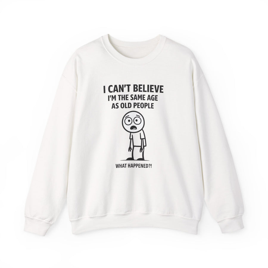True Insights I Can't Believe I'm the Same Age as Old People Sweatshirt – Lustiges Geburtstags-Motiv in White