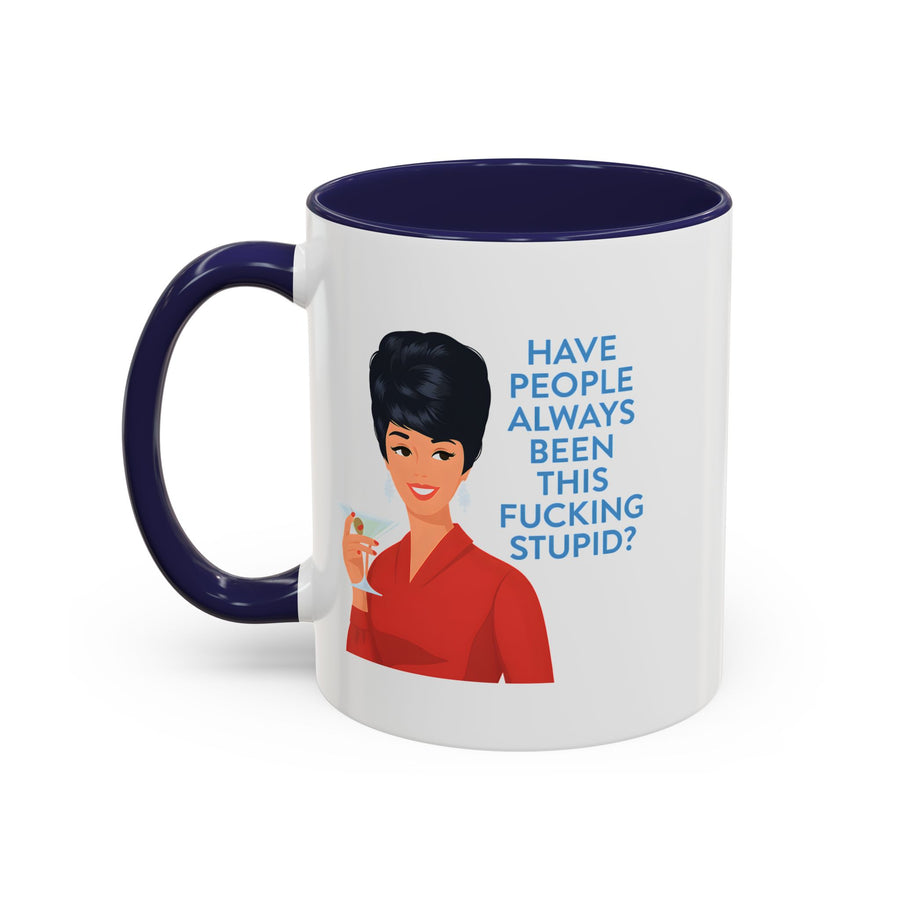 Mug Humoristique Rétro Vintage Pin-Up – "Have People Always Been This Fucking Stupid?" – Tasse à Café Sarcastique Cadeau Femme