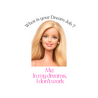 Lustiger Sticker 'Dream Job - In meinen Träumen arbeite ich nicht' | Barbie-Parodie Aufkleber für Faulenzer & Humor-Fans