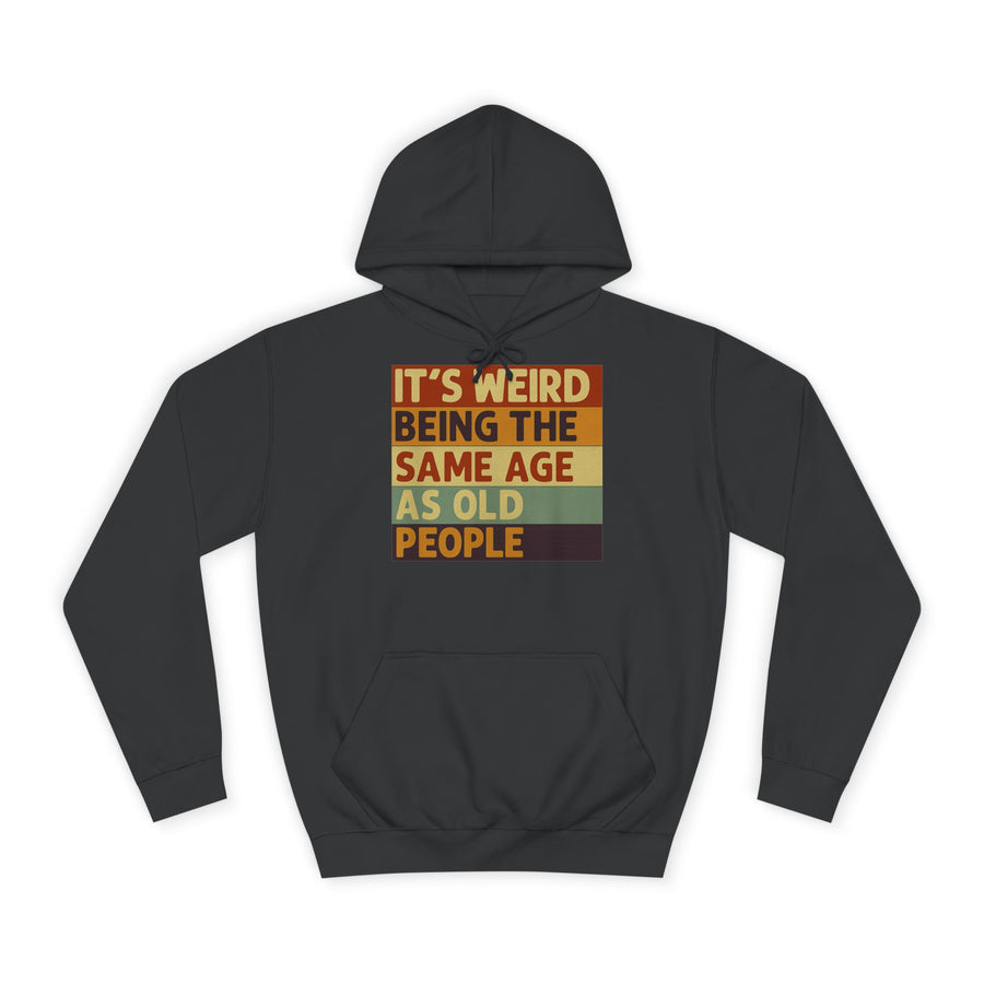 „It's weird being the same age as old people“ Hoodie – Satirisches Retro-Motiv