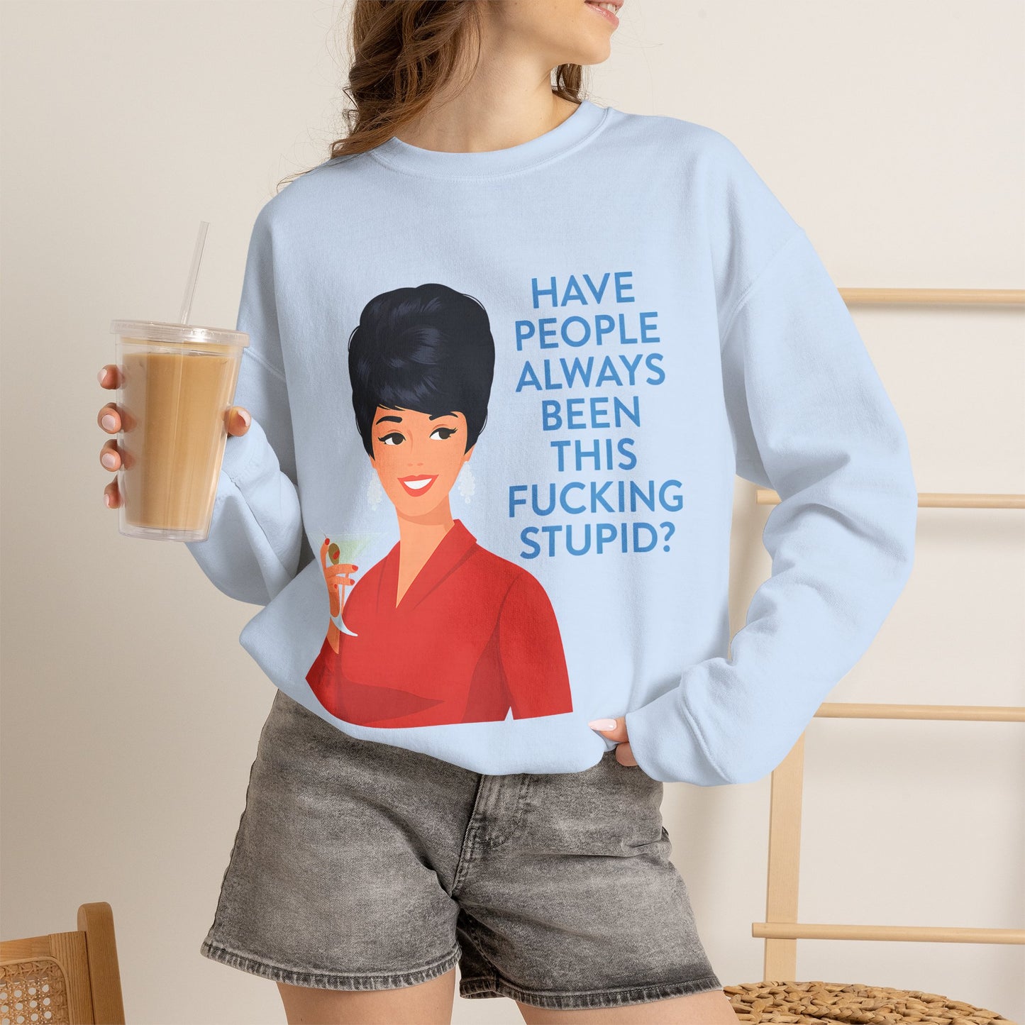 Lustiges Retro Sweatshirt Damen - Have People Always Been This Fucking Stupid - Vintage 60er Pin-Up Sarkasmus Spruch Geschenk