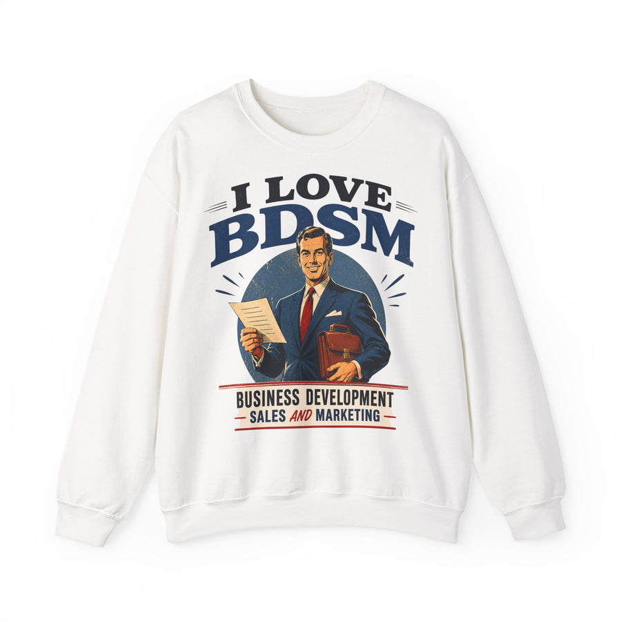 I Love BDSM Sweatshirt – Business Development, Sales & Marketing – lustiges Büro-Motiv