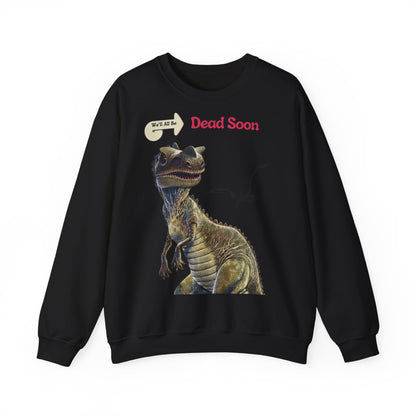 We'll All Be Dead Soon T-Shirt Unisex – Lustiges Dinosaurier Statement Shirt mit Flugsaurier, Sarkasmus & Nihilismus