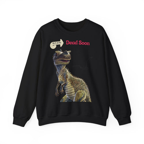 We'll All Be Dead Soon T-Shirt Unisex – Lustiges Dinosaurier Statement Shirt mit Flugsaurier, Sarkasmus & Nihilismus
