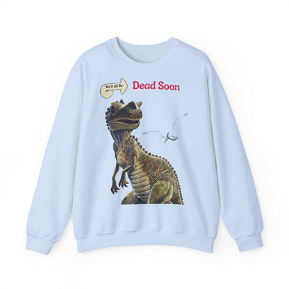 We'll All Be Dead Soon T-Shirt Unisex – Lustiges Dinosaurier Statement Shirt mit Flugsaurier, Sarkasmus & Nihilismus