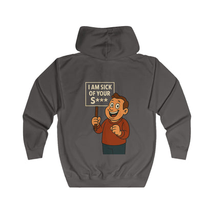 I Am Sick Of Your S*** Zip Hoodie - Lustiger Cartoon Protestschild Spruch - Sarkastisches Geschenk für Kollegen & Freunde