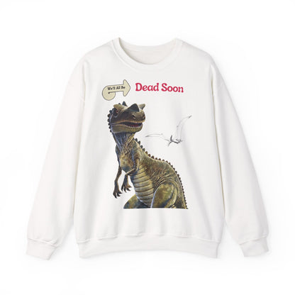We'll All Be Dead Soon T-Shirt Unisex – Lustiges Dinosaurier Statement Shirt mit Flugsaurier, Sarkasmus & Nihilismus