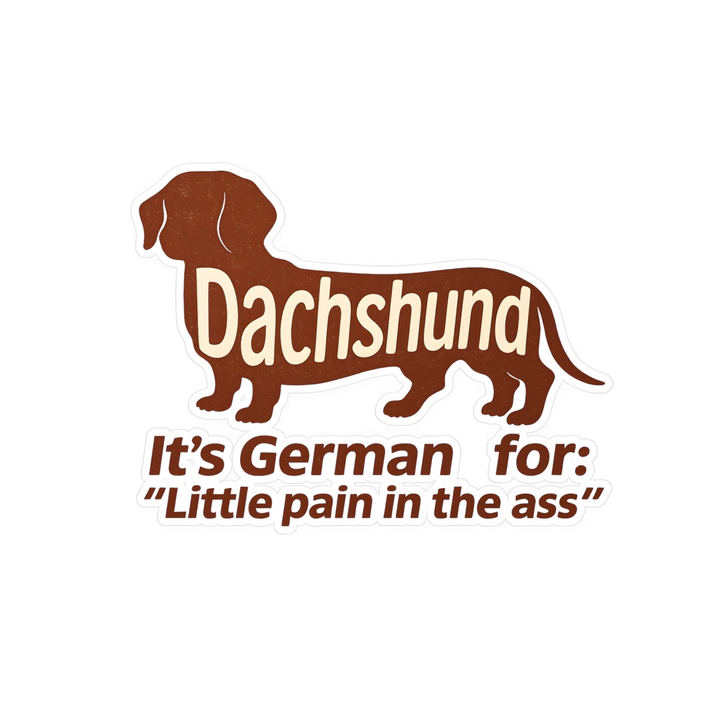 Dachshund Sticker - Lustiger Dackel Aufkleber "It's German for Little Pain in the Ass" - Witziges Geschenk für Hundebesitzer