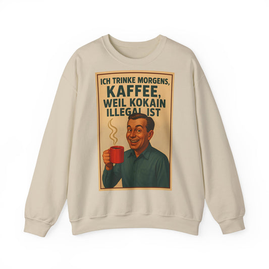 Sweatshirt – „I Drink Coffee Because Cocaine is Illegal“ – Lustiges Kaffee-Sweatshirt | True Insights Design mit Humor