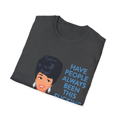 „Have people always been this fucking stupid?“ – Satirisches Retro-T-Shirt – Freches Satire-Design für mutige Statements | True Insights