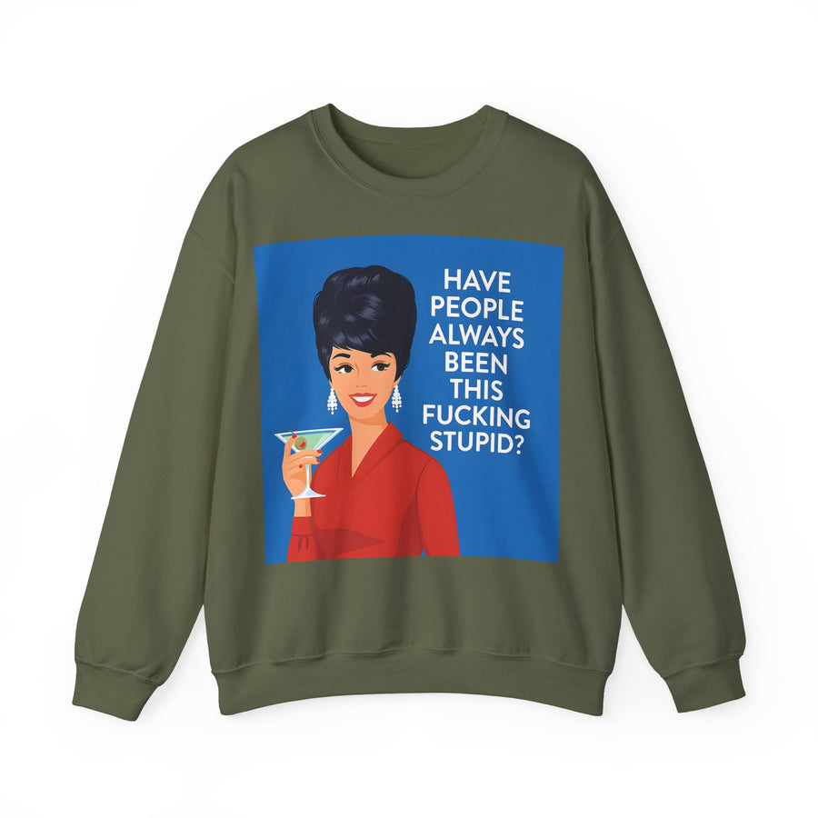 Have People Always Been This Stupid? Sweatshirt – Retro-Pop-Art-Motiv mit Martini
