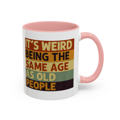 Lustige Tasse "It's Weird Being The Same Age As Old People" – Retro Spruch Kaffeetasse Geschenk zum Geburtstag