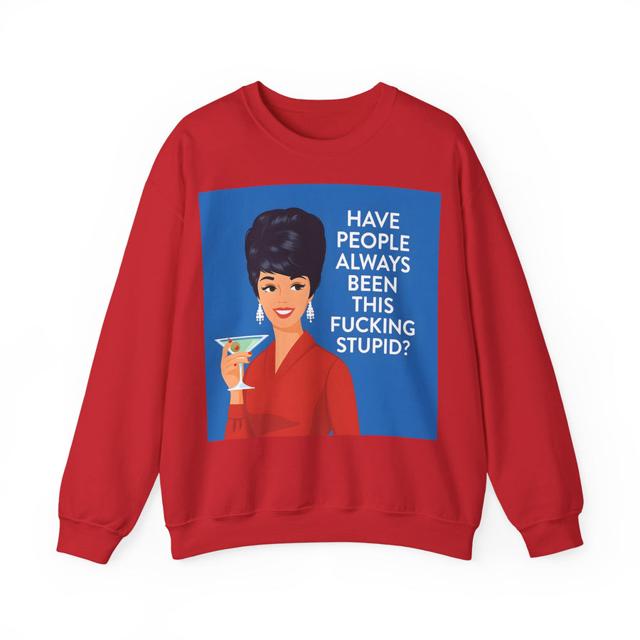 Have People Always Been This Stupid? Sweatshirt – Retro-Pop-Art-Motiv mit Martini