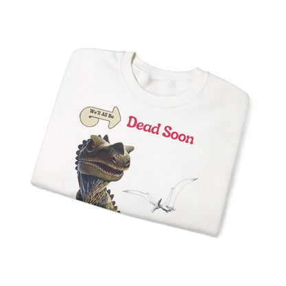 We'll All Be Dead Soon T-Shirt Unisex – Lustiges Dinosaurier Statement Shirt mit Flugsaurier, Sarkasmus & Nihilismus