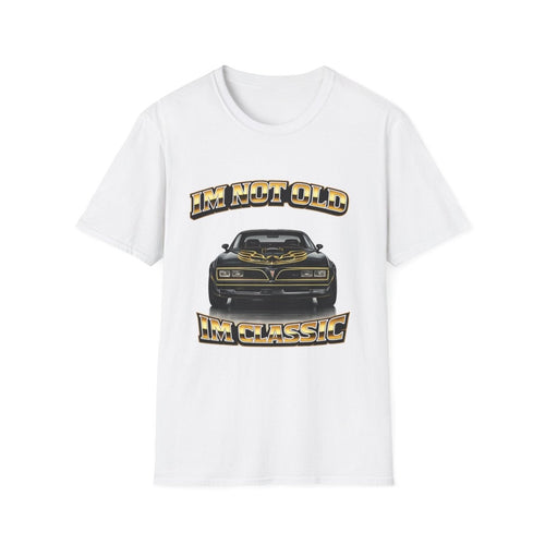 I'm Not Old I'm Classic | Smokey and the Bandit T-Shirt | Pontiac Trans Am Retro Shirt