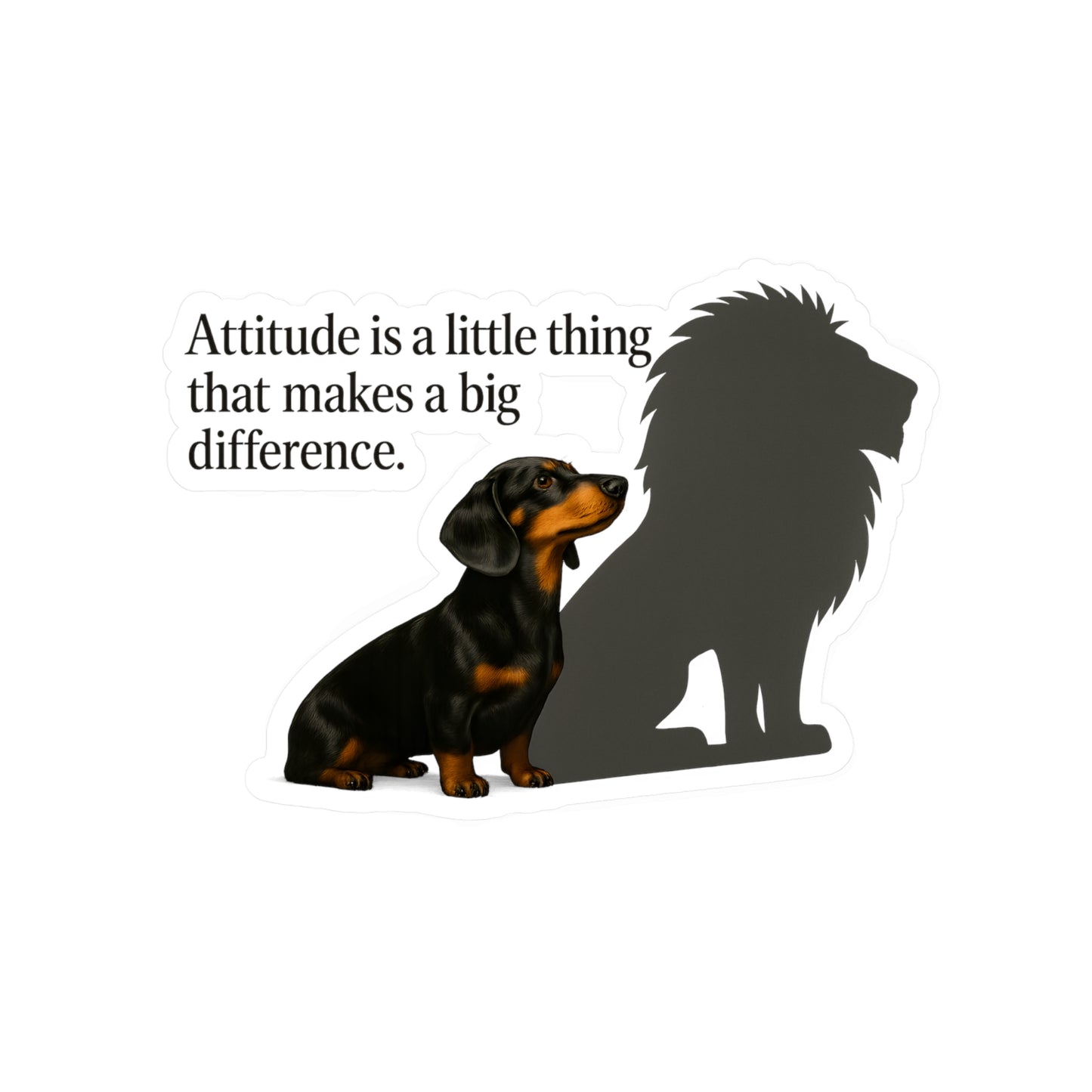 Dackel mit Löwen-Schatten Sticker – Attitude is a little thing – Motivations-Aufkleber für Hundeliebhaber