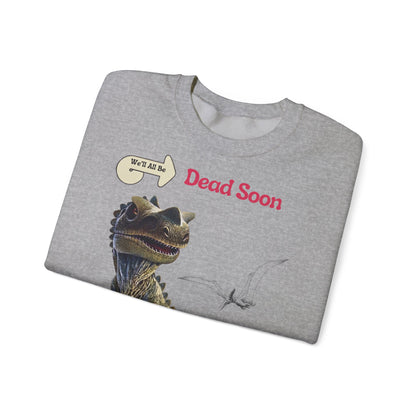 We'll All Be Dead Soon T-Shirt Unisex – Lustiges Dinosaurier Statement Shirt mit Flugsaurier, Sarkasmus & Nihilismus